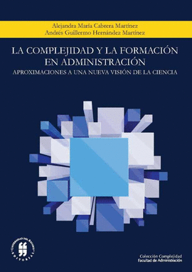 LA COMPLEJIDAD Y LA FORMACION EN ADMINISTRACION APROXIMACIONES A UNA NUEVA VISION DE LA CIENCIA