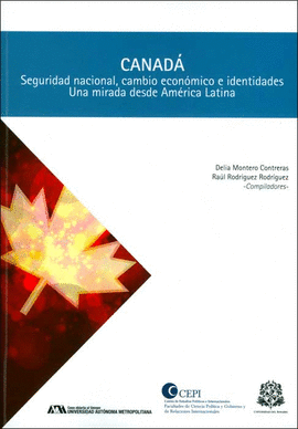 CANADA SEGURIDAD NACIONAL, CAMBIO ECONOMICO E IDENTIDADES UNA MIRADA DESDE AMERICA LATINA