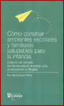 COMO CONSTRUIR AMBIENTES ESCOLARES Y FAMILIARES SALUDABLES PARA LA INFANCIA CREACION DE VINCULOS FAMILIA