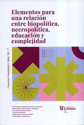 ELEMENTOS PARA UNA RELACI�N ENTRE BIOPOL�TICA, NECROPOL�TICA, EDUCACI�N Y COMPLEJIDAD