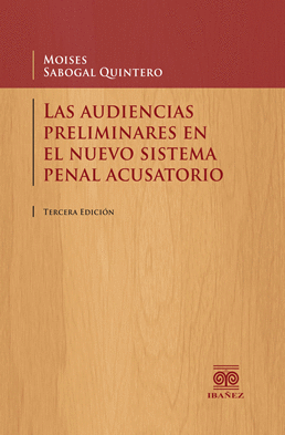 LAS AUDIENCIAS PRELIMINARES EN EL NUEVO SISTEMA PENAL ACUSATORIO