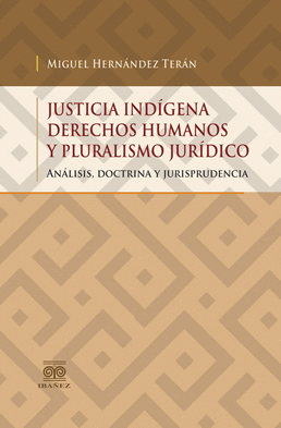 JUSTICIA INDGENA DERECHOS HUMANOS Y PLURALISMO JURDICO