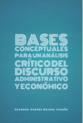 BASES CONCEPTUALES PARA UN ANLISIS CRTICO DEL DISCURSO ADMINISTRATIVO Y ECONMICO.