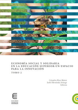 ECONOM�A SOCIAL Y SOLIDARIA EN LA EDUCACI�N SUPERIOR : UN ESPACIO PARA LA INNOVACI�N (TOMO 2)