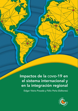 IMPACTOS DE LA COVID19 EN EL SISTEMA INTERNACIONAL Y EN LA INTEGRACI�N REGIONAL