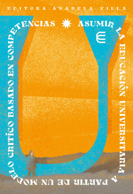 ASUMIR LA EDUCACI�N UNIVERSITARIA A PARTIR DE UN MODELO CR�TICO BASADO EN COMPETENCIAS