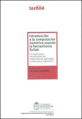 INTRODUCCION A LA COMPUTACION NUMERICA USANDO LA HERRAMIENTA SCILAB. UN TEXTO PARA ESTUDIANTES DE MA