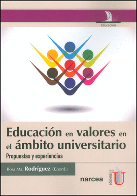 EDUCACI�N EN VALORES EN EL �MBITO UNIVERSITARIO. PROPUESTAS Y EXPERIENCIAS