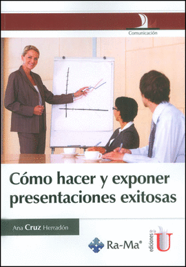 COMO HACER Y EXPONER PRESENTACIONES EXITOSAS