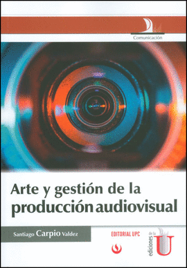 ARTE Y GESTIN DE LA PRODUCCIN AUDIOVISUAL