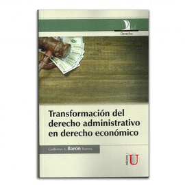 TRANSFORMACI�N DEL DERECHO ADMINISTRATIVO EN DERECHO ECON�MICO