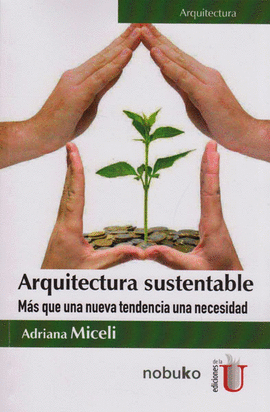 ARQUITECTURA SUSTENTABLE; MAS QUE UNA NUEVA TENDENCIA UNA NECESIDAD