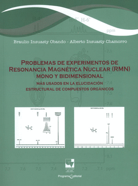 PROBLEMAS DE EXPERIMENTOS DE RESONANCIA MAGNETICA NUCLEAR (RMN) MONO Y BIDIMENSIONAL MAS USADOS EN L