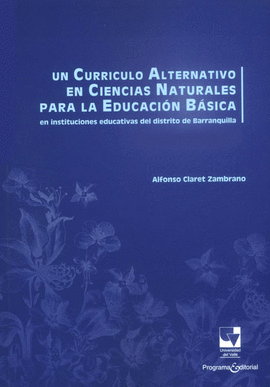 UN CURRICULO ALTERNATIVO EN CIENCIAS NATURALES PARA LA EDUCACIN BSICA. EN INSTITUCIONES EDUCATIVAS DEL DISTRITO DE BARRANQUILLA