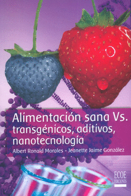 ALIMENTACI�N SANA VS. TRANSG�NICOS, ADITIVOS, NANOTECNOLOG�A