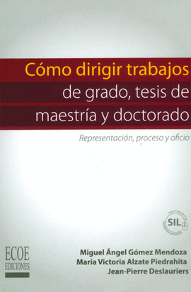 C�MO DIRIGIR TRABAJOS DE GRADO, TESIS DE MAESTR�A Y DOCTORADO