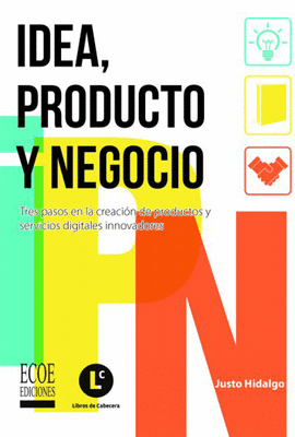 IDEA, PRODUCTO Y NEGOCIO