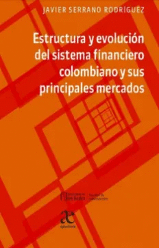 ESTRUCTURA Y EVOLUCIN DEL SISTEMA FINANCIERO COLOMBIANO Y SUS PRINCIPALES