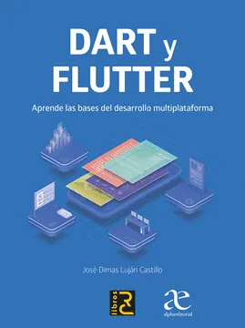DART Y FLUTTER APRENDE BASES DEL DESARROLLO MULTIPLATAFORMA