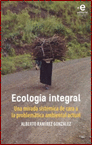 ECOLOGIA INTEGRAL UNA MIRADA SISTEMICA DE CARA A LA PROBLEMATICA AMBIENTAL ACTUAL