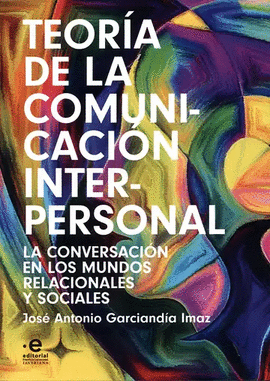TEORA DE LA COMUNICACIN INTERPERONAL. LA CONVERSACIN EN LOS MUNDOS RELACIONALES Y SOCIALES