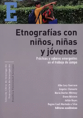 ETNOGRAF�AS CON NI�OS, NI�AS Y J�VENES. PR�CTICAS Y SABERES EMERGENTES EN EL TRABAJO DE CAMPO