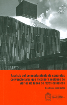 AN�LISIS DEL COMPORTAMIENTO DE CONCRETOS CONVENCIONALES QUE INCORPORA RESIDUOS DE VIDRIOS DE TUBOS DE RAYOS CAT�DICOS