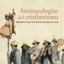 ANTROPOLOGIAS DEL CRISTIANISMO