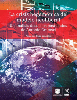 LA CRISIS HEGEM�NICA DEL MODELO NEOLIBERAL.