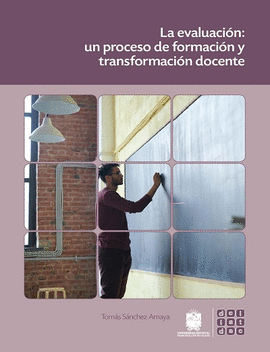 LA EVALUACI�N: UN PROCESO DE FORMACI�N Y TRANSFORMACI�N DOCENTE
