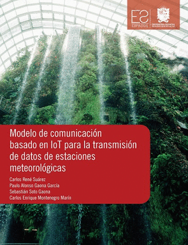 MODELO DE COMUNICACI�N BASADO EN IOT PARA LA TRANSMISI�N DE DATOS DE ESTACIONES METEOROL�GICAS