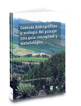 CUENCAS HIDROGR�FICAS Y ECOLOG�A DEL PAISAJE: UNA GU�A CONCEPTUAL Y METODOL�GICA