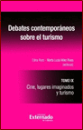 DEBATES CONTEMPORANEOS (T.IX) SOBRE EL TURISMO CINE LUGARES IMAGINADOS Y TURISMO