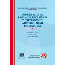 PRUEBA IL�CITA, REGLA DE EXCLUSI�N Y CRITERIOS DE ADMISIBILIDAD PROBATORIA