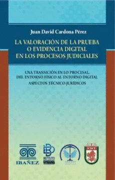 LA VALORACIN DE LA PRUEBA O EVIDENCIADIGITAL EN LOS PROCESOS JUDICIALES