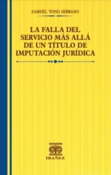 LA FALLA DEL SERVICIO M�S ALL� DE UN T�TULO DE IMPUTACI�N JUR�DICA