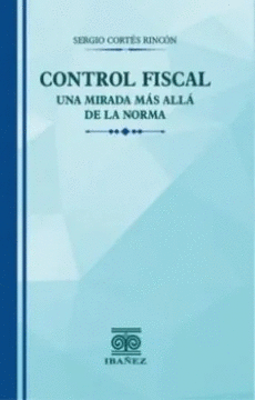 CONTROL FISCAL UNA MIRADA MAS ALLA DE LA NORMA