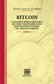 BITCOIN, LA MONEDA DESCENTRALIZADA DE CURSO VOLUNTARIO