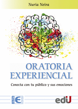 ORATORIA EXPERIENCIAL CONECTA CON TU PUBLICO Y SUS EMOCIONES