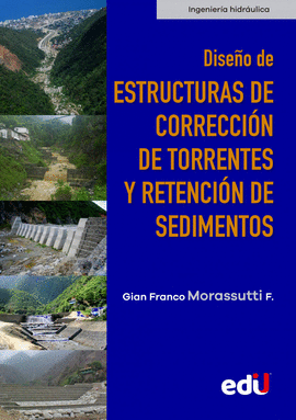 DISE�O DE ESTRUCTURAS DE CORRECCION DE TORRENTES Y RETENCION DE SEDIMENTOS