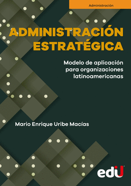 ADMINISTRACIN ESTRATGICA. MODELO DE APLICACIN PARA ORGANIZACIONES LATINOAMERICANAS