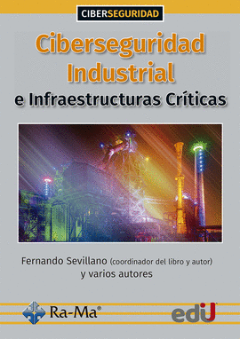 CIBERSEGURIDAD INDUSTRIAL E INFRAESTRUCTURAS CRTICAS