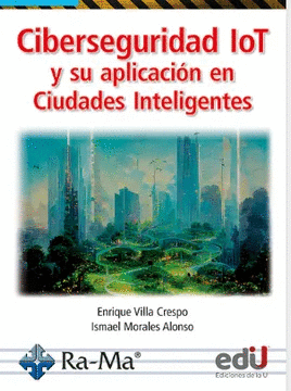 CIBERSEGURIDAD IOT Y SU APLICACI�N EN CIUDADES INTELIGENTES