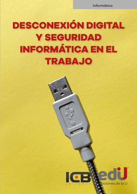DESCONEXIN DIGITAL Y SEGURIDAD INFORMTICA EN EL TRABAJO