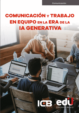 COMUNICACIN Y TRABAJO EN EQUIPO EN LA ERA DE LA INTELIGENCIA ARTIFICIAL GENERATIVA