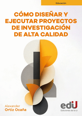 C�MO DISE�AR Y EJECUTAR PROYECTOS DE INVESTIGACI�N DE ALTA CALIDAD