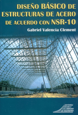 DISEO BASICO DE ESTRUCTURAS DE ACERO DE ACUERDO CON NSR-10