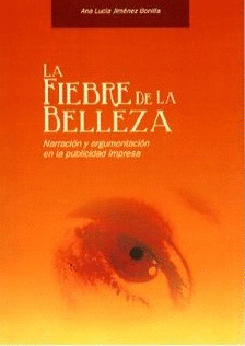 LA FIEBRE DE LA BELLEZA: NARRACION Y ARGUMENTACION EN LA PUBLICIDAD IMPRESA