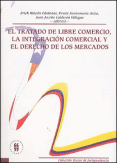 EL TRATADO DE LIBRE COMERCIO LA INTEGRACION COMERCIAL Y EL DERECHO DE LOS MERCADOS