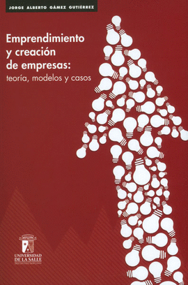 EMPRENDIMIENTO Y CREACION DE EMPRESAS TEORIA MODELOS Y CASOS